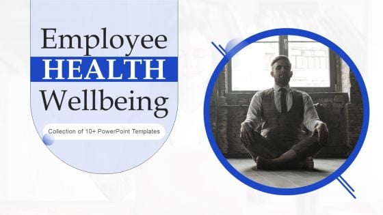 Employee Health Wellbeing Ppt PowerPoint Presentation Complete With Slides