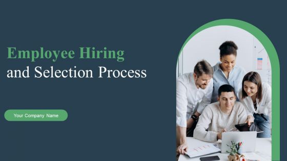 Employee Hiring And Selection Process Ppt PowerPoint Presentation Complete Deck With Slides Employee Hiring And Selection Process Ppt PowerPoint Presentation Complete Deck With Slides