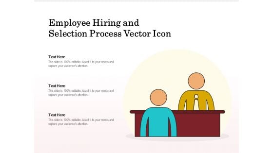 Employee Hiring And Selection Process Vector Icon Ppt PowerPoint Presentation Slides Graphics PDF