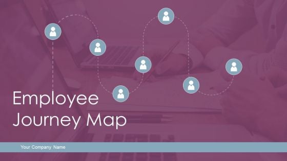 Employee Journey Map Ppt PowerPoint Presentation Complete Deck With Slides Employee Journey Map Ppt PowerPoint Presentation Complete Deck With Slides