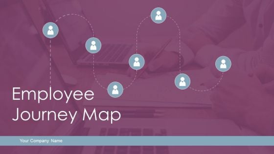 Employee Journey Map Ppt PowerPoint Presentation Complete Deck With Slides