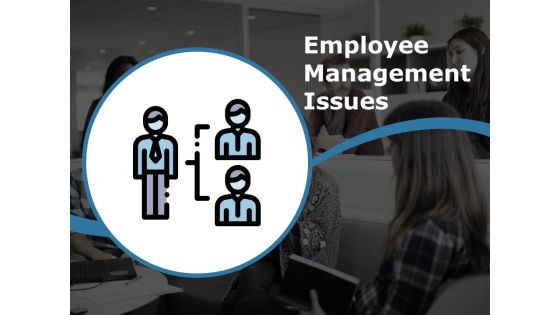 Employee Management Issues Ppt PowerPoint Presentation Show Microsoft