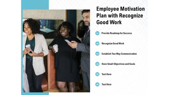 Employee Motivation Plan With Recognize Good Work Ppt PowerPoint Presentation Outline Icon