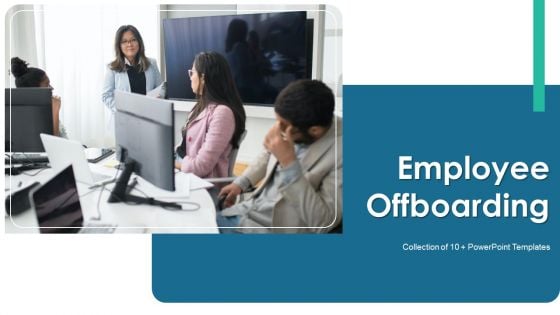 Employee Offboarding Ppt PowerPoint Presentation Complete Deck With Slides