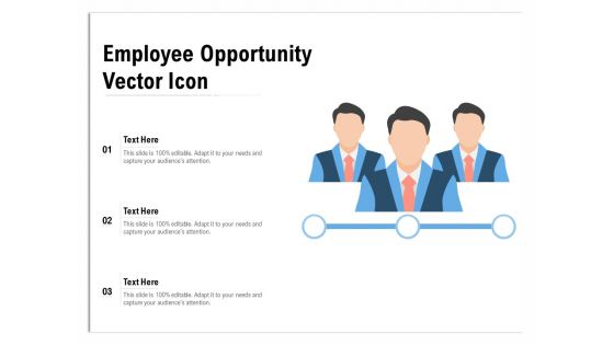 Employee Opportunity Vector Icon Ppt PowerPoint Presentation Ideas Display PDF