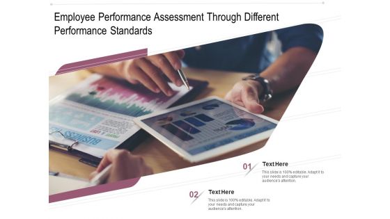 Employee Performance Assessment Through Different Performance Standards Ppt PowerPoint Presentation File Slides PDF