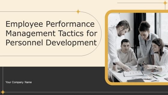 Employee Performance Management Tactics For Personnel Development Ppt PowerPoint Presentation Complete Deck With Slides