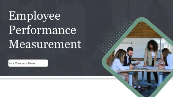 Employee Performance Measurement Ppt PowerPoint Presentation Complete Deck With Slides