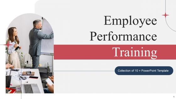 Employee Performance Training Ppt PowerPoint Presentation Complete Deck With Slides