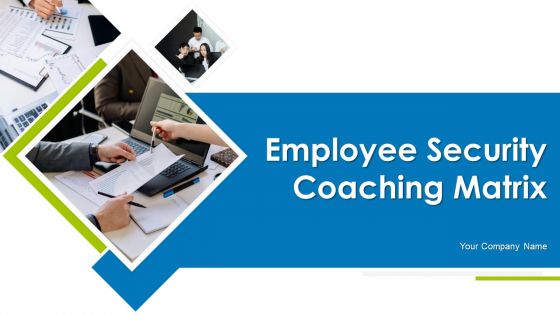 Employee Security Coaching Matrix Ppt PowerPoint Presentation Complete Deck With Slides