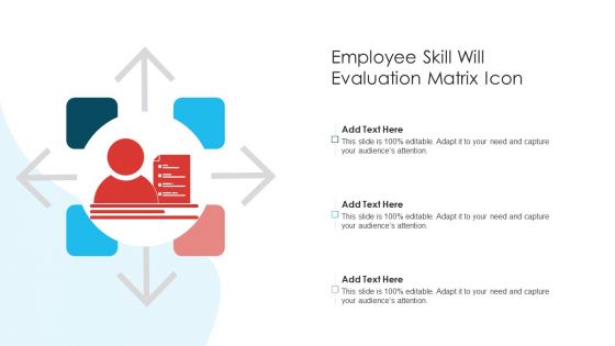 Employee Skill Will Evaluation Matrix Icon Slides PDF