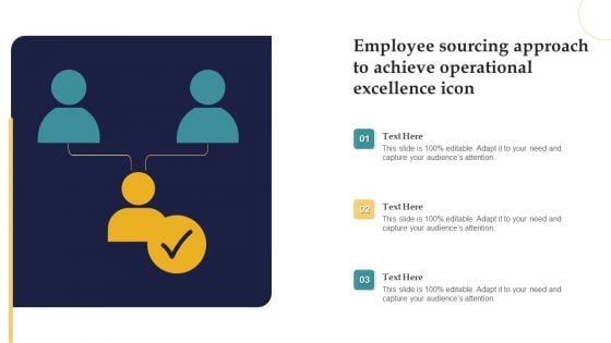 Employee Sourcing Approach To Achieve Operational Excellence Icon Inspiration PDF