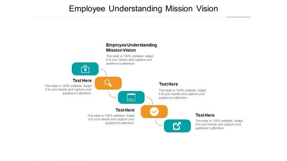 Employee Understanding Mission Vision Ppt PowerPoint Presentation Show Ideas Cpb