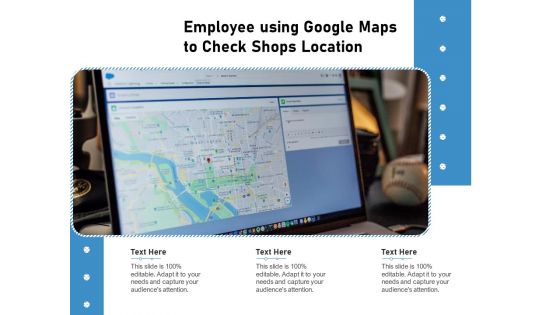 Employee Using Google Maps To Check Shops Location Ppt PowerPoint Presentation Gallery Styles PDF