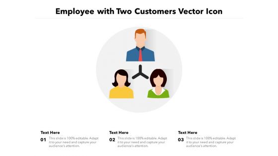 Employee With Two Customers Vector Icon Ppt PowerPoint Presentation File Designs Download PDF