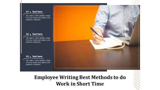 Employee Writing Best Methods To Do Work In Short Time Ppt PowerPoint Presentation Example File PDF