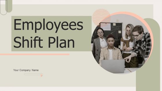 Employees Shift Plan Ppt PowerPoint Presentation Complete Deck With Slides