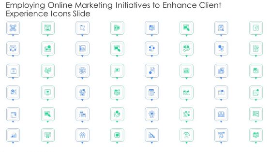 Employing Online Marketing Initiatives To Enhance Client Experience Icons Slide Background PDF