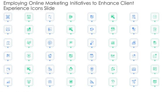 Employing Online Marketing Initiatives To Enhance Client Experience Icons Slide Background PDF