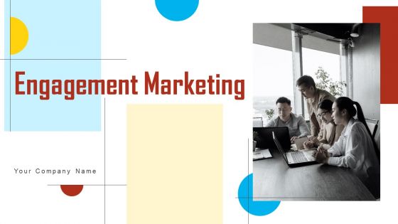 Engagement Marketing Ppt PowerPoint Presentation Complete Deck With Slides