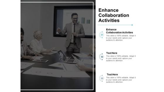 Enhance Collaboration Activities Ppt PowerPoint Presentation Pictures Designs Cpb