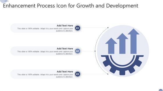 Enhancement Process Icon For Growth And Development Ppt Gallery Background PDF