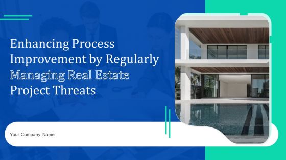Enhancing Process Improvement By Regularly Managing Real Estate Project Threats Ppt PowerPoint Presentation Complete Deck With Slides