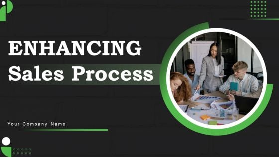 Enhancing Sales Process Ppt PowerPoint Presentation Complete Deck With Slides