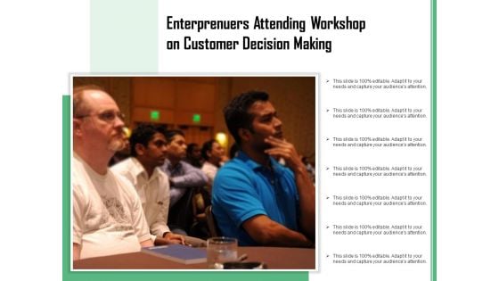 Enterprenuers Attending Workshop On Customer Decision Making Ppt PowerPoint Presentation Infographics Format PDF