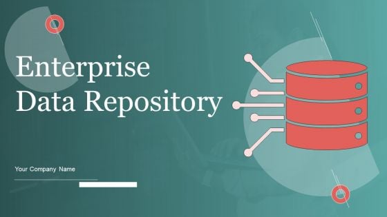 Enterprise Data Repository Ppt PowerPoint Presentation Complete Deck With Slides