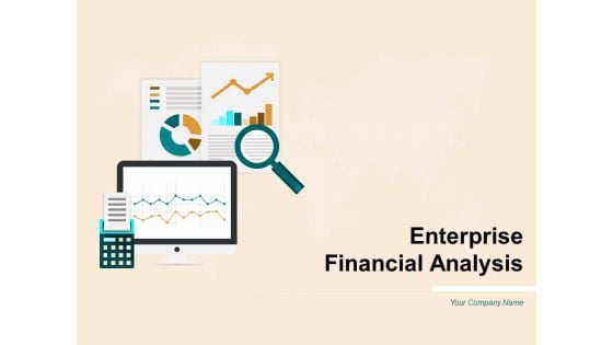 Enterprise Financial Analysis Ppt PowerPoint Presentation Complete Deck With Slides
