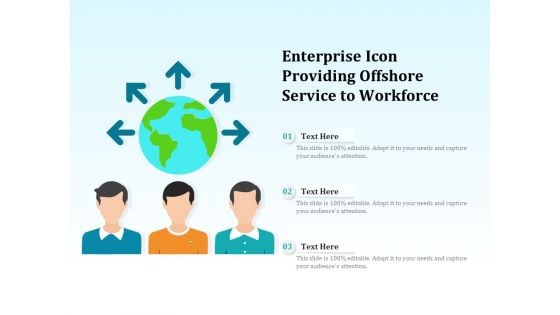 Enterprise Icon Providing Offshore Service To Workforce Ppt PowerPoint Presentation Icon Slides PDF