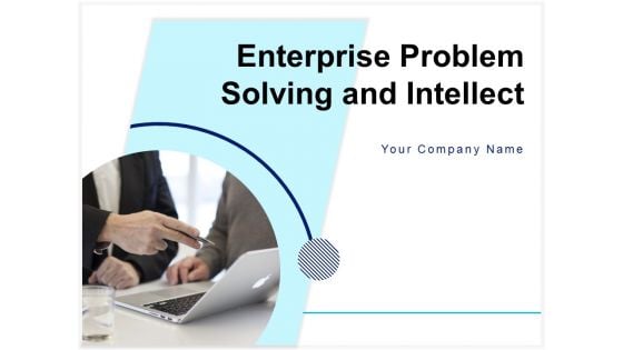 Enterprise Problem Solving And Intellect Ppt PowerPoint Presentation Complete Deck With Slides