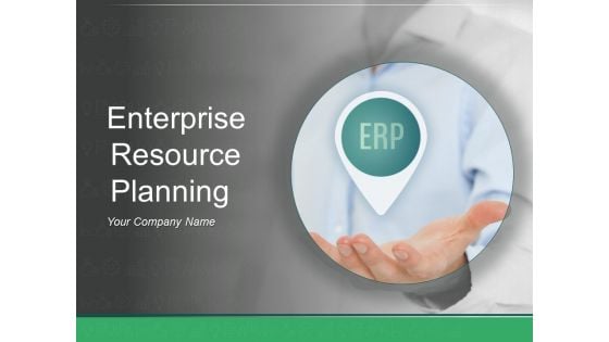 Enterprise Resource Planning Ppt PowerPoint Presentation Complete Deck With Slides