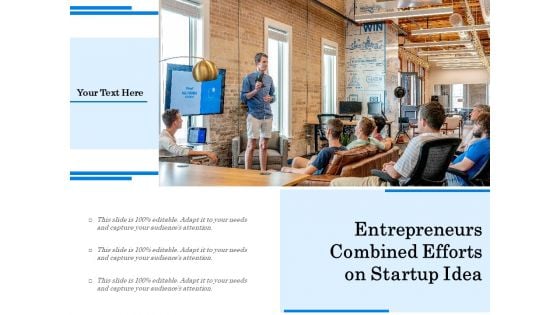 Entrepreneurs Combined Efforts On Startup Idea Ppt PowerPoint Presentation Icon Layouts PDF