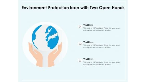 Environment Protection Icon With Two Open Hands Ppt PowerPoint Presentation Ideas Show PDF