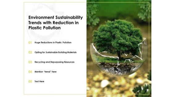 Environment Sustainability Trends With Reduction In Plastic Pollution Ppt PowerPoint Presentation Outline Clipart Images PDF