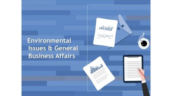 Environmental Issues And General Business Affairs Ppt PowerPoint Presentation Ideas Topics