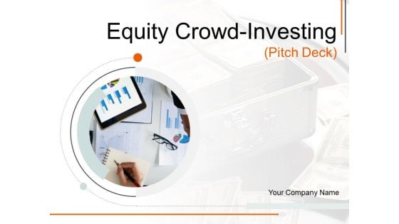 Equity Crowd Investing Pitch Deck Ppt PowerPoint Presentation Complete Deck With Slides
