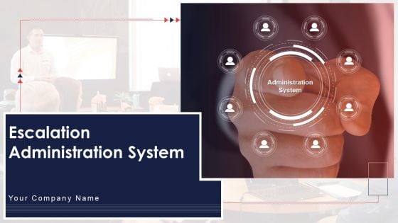 Escalation Administration System Ppt PowerPoint Presentation Complete Deck With Slides