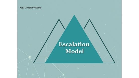 Escalation Model Ppt PowerPoint Presentation Complete Deck With Slides