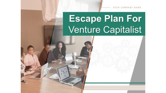 Escape Plan For Venture Capitalist Ppt PowerPoint Presentation Complete Deck With Slides