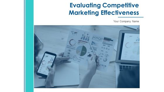Evaluating Competitive Marketing Effectiveness Ppt PowerPoint Presentation Complete Deck With Slides
