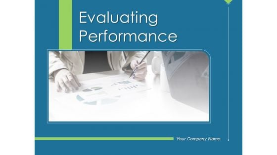 Evaluating Performance Ppt PowerPoint Presentation Complete Deck With Slides