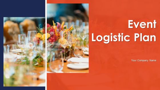 Event Logistic Plan Ppt PowerPoint Presentation Complete Deck With Slides