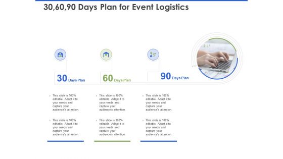 Event Management Services 30 60 90 Days Plan For Event Logistics Ppt PowerPoint Presentation Show Slide Portrait PDF