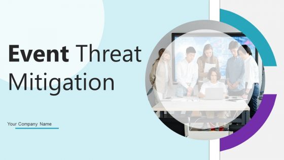 Event Threat Mitigation Ppt PowerPoint Presentation Complete Deck With Slides