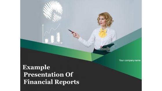 Example Presentation Of Financial Reports Ppt PowerPoint Presentation Complete Deck With Slides