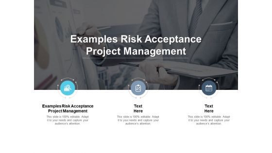 Examples Risk Acceptance Project Management Ppt PowerPoint Presentation Icon Example Cpb Pdf