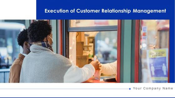 Execution Of Customer Relationship Management Technology Ppt PowerPoint Presentation Complete Deck With Slides